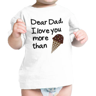 Dear Dad Icecream White Cute Design Infant Shirt