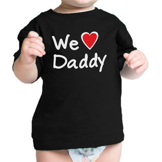 We Love Dad Black Funny Design Baby T-Shirt Cute