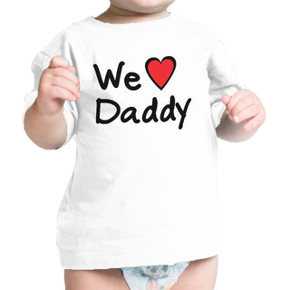We Love Dad White Cute Baby TShirt Cotton Fathers